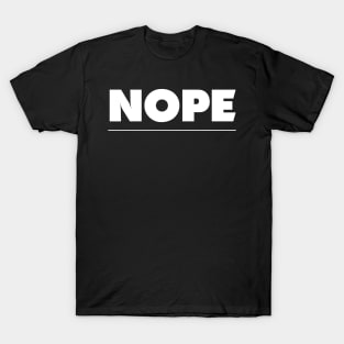 NOPE - ain't gonna happen NO T-Shirt